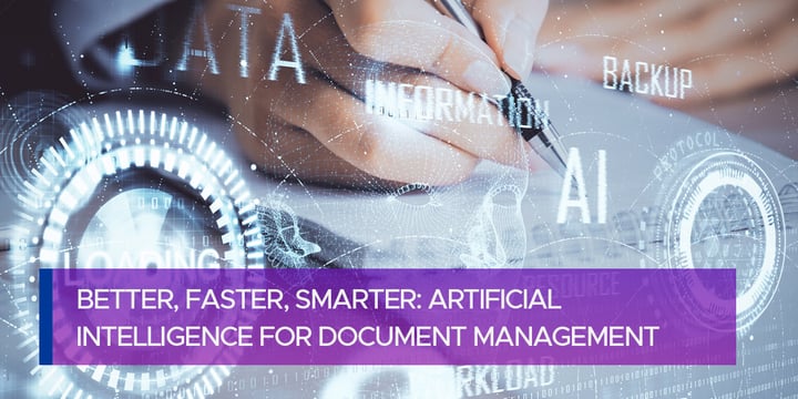 Better, Faster, Smarter: Artificial Intelligence for Document Management