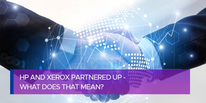 HP and Xerox Partnered Up - What Does That Mean?