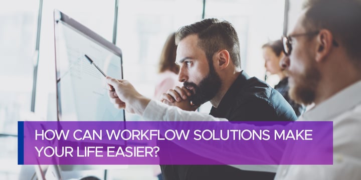 How Can Workflow Solutions Make Your Life Easier?