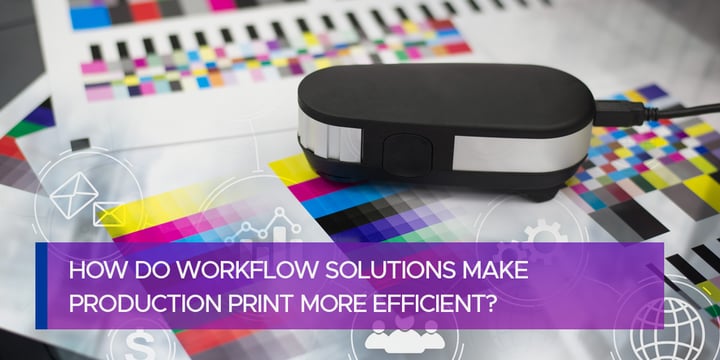 How Do Workflow Solutions Make Production Print More Efficient?