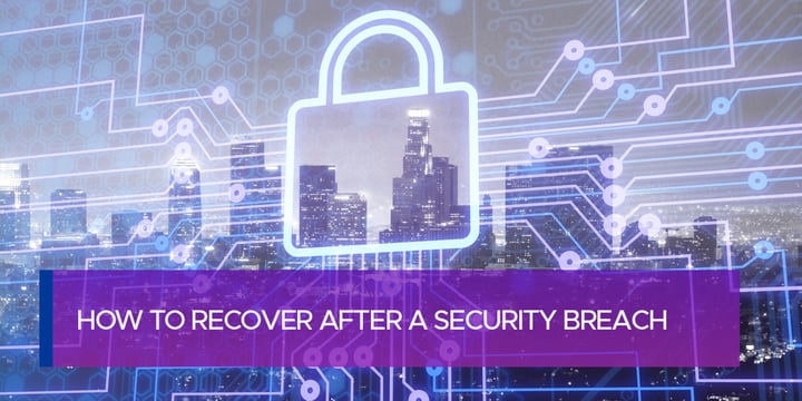 How to Recover After a Security Breach