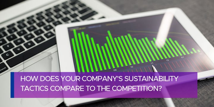 How Does Your Company’s Sustainability Tactics Compare to the Competition?