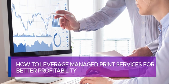 How to Leverage Managed Print Services for Better Profitability