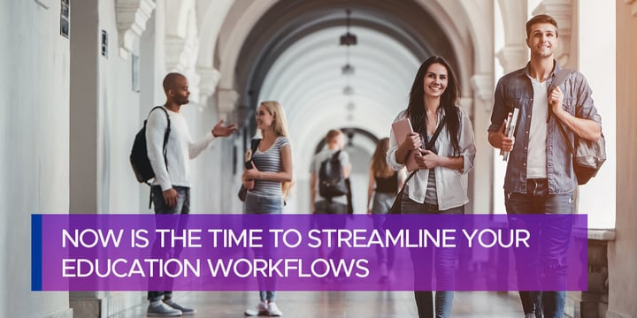 Now is the Time to Streamline Your Education Workflows
