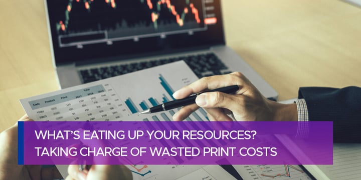 What’s Eating Up Your Resources? Taking Charge of Wasted Print Costs