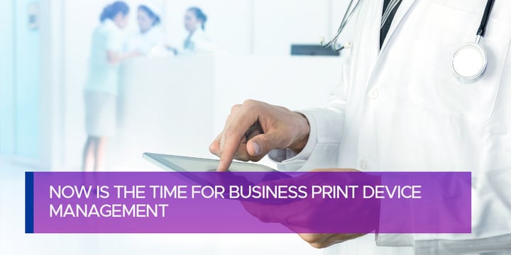 Now is the Time for Business Print Device Management