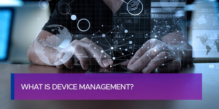 What is Device Management?